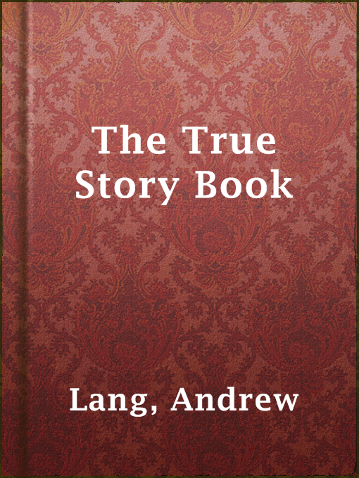 Title details for The True Story Book by Andrew Lang - Available